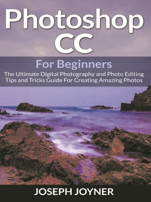 Title details for Photoshop CC For Beginners by Joseph Joyner - Available